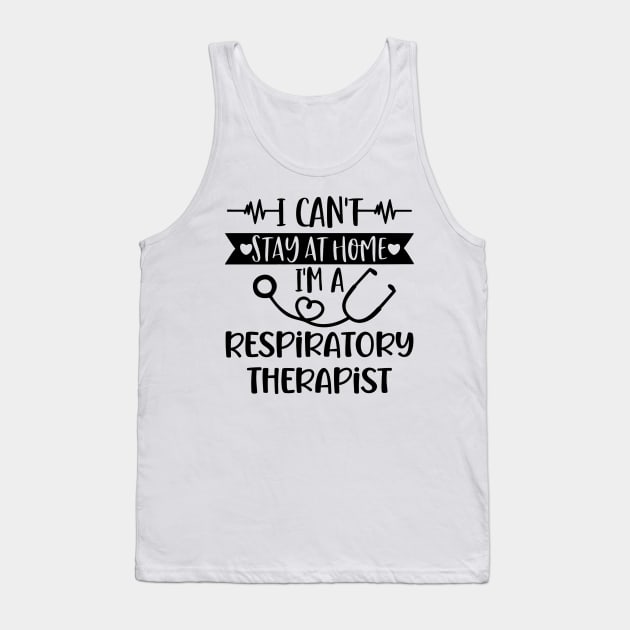 I Can't Stay At Home I'm A Respiratory Therapist 2020 Tank Top by arlenawyron42770